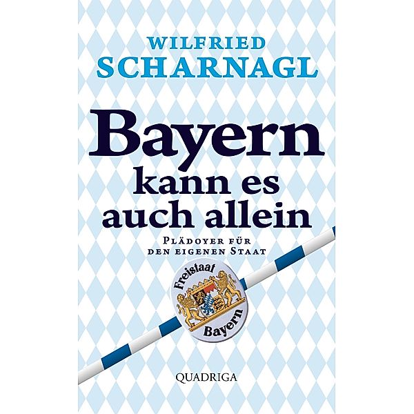 Bayern kann es auch allein / Quadriga digital ebook, Wilfried Scharnagl