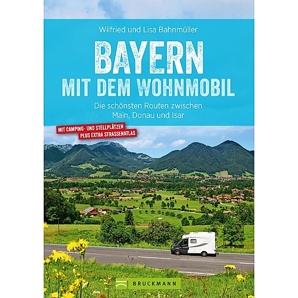 Bayern mit dem Wohnmobil, Wilfried Bahnmüller, Lisa Bahnmüller