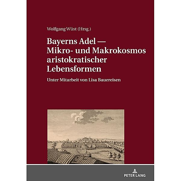 Bayerns Adel  Mikro- und Makrokosmos aristokratischer Lebensformen
