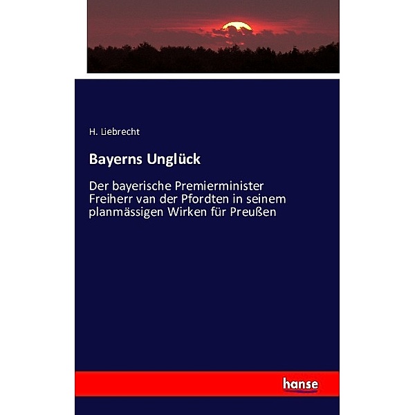 Bayerns Unglück, H. Liebrecht
