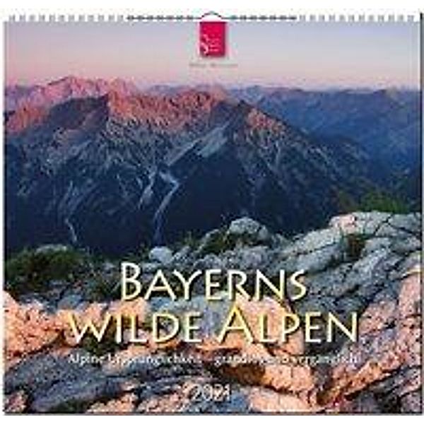 Bayerns wilde Alpen - Alpine Ursprünglichkeit - grandios und vergänglich, Tobias Rossmann