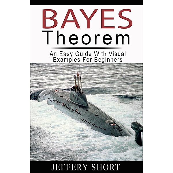BAYES Theorem, Jeffery Short