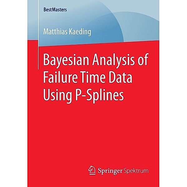 Bayesian Analysis of Failure Time Data Using P-Splines / BestMasters, Matthias Kaeding