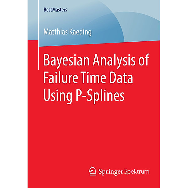 Bayesian Analysis of Failure Time Data Using P-Splines, Matthias Kaeding