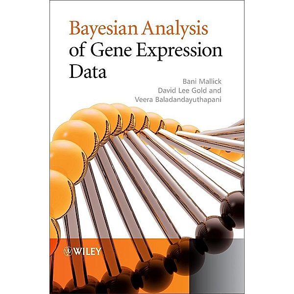 Bayesian Analysis of Gene Expression Data / Statistics in Practice, Bani K. Mallick, David Gold, Veera Baladandayuthapani