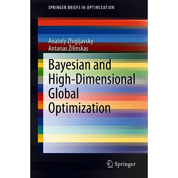 Bayesian and High-Dimensional Global Optimization / SpringerBriefs in Optimization, Anatoly Zhigljavsky, Antanas Zilinskas