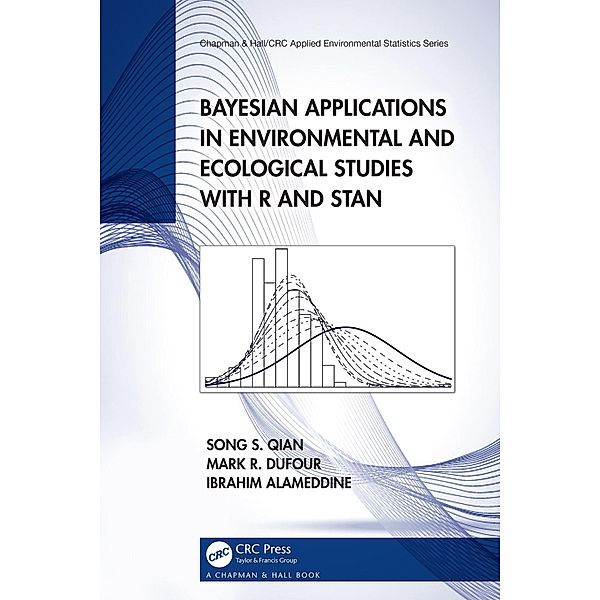 Bayesian Applications in Environmental and Ecological Studies with R and Stan, Song S. Qian, Mark R. Dufour, Ibrahim Alameddine