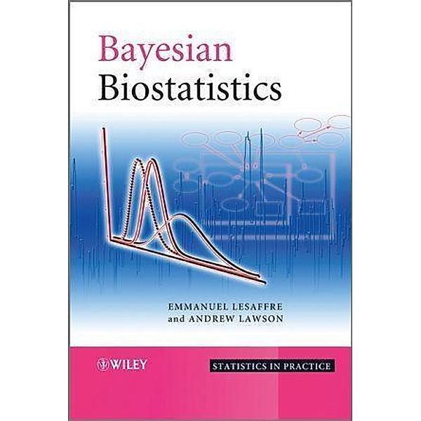 Bayesian Biostatistics / Statistics in Practice, Emmanuel Lesaffre, Andrew B. Lawson