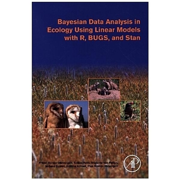 Bayesian Data Analysis in Ecology Using Linear Models with R, BUGS, and Stan, Franzi Korner-Nievergelt, Tobias Roth, Stefanie von Felten