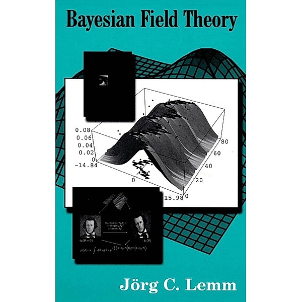 Bayesian Field Theory, Jorg C. Lemm