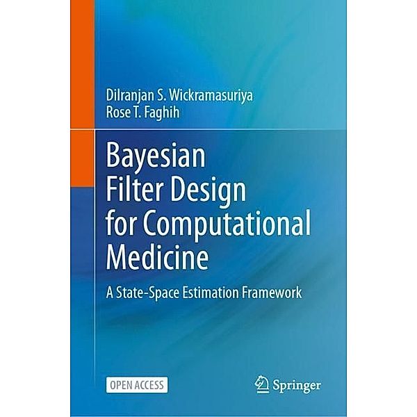 Bayesian Filter Design for Computational Medicine, Dilranjan S. Wickramasuriya, Rose T. Faghih