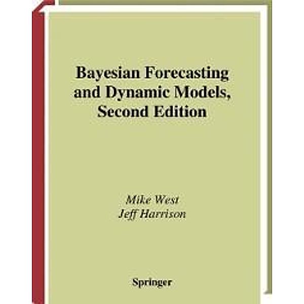 Bayesian Forecasting and Dynamic Models / Springer Series in Statistics, Mike West, Jeff Harrison