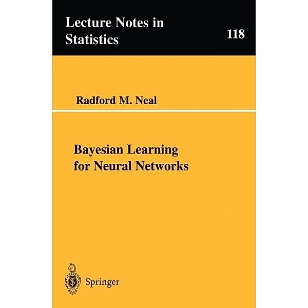 Bayesian Learning for Neural Networks / Lecture Notes in Statistics Bd.118, Radford M. Neal