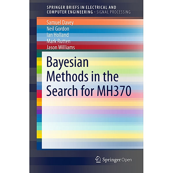Bayesian Methods in the Search for MH370, Neil Gordon, Sam Davey, Ian Holland, Mark Rutten, Jason Williams