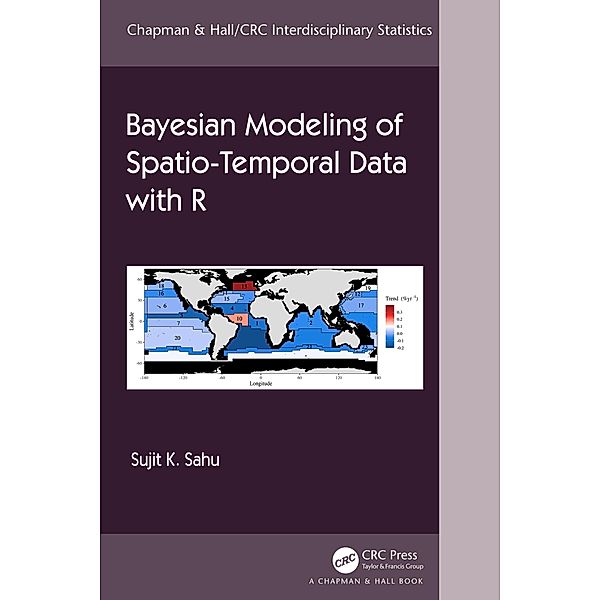 Bayesian Modeling of Spatio-Temporal Data with R, Sujit Sahu