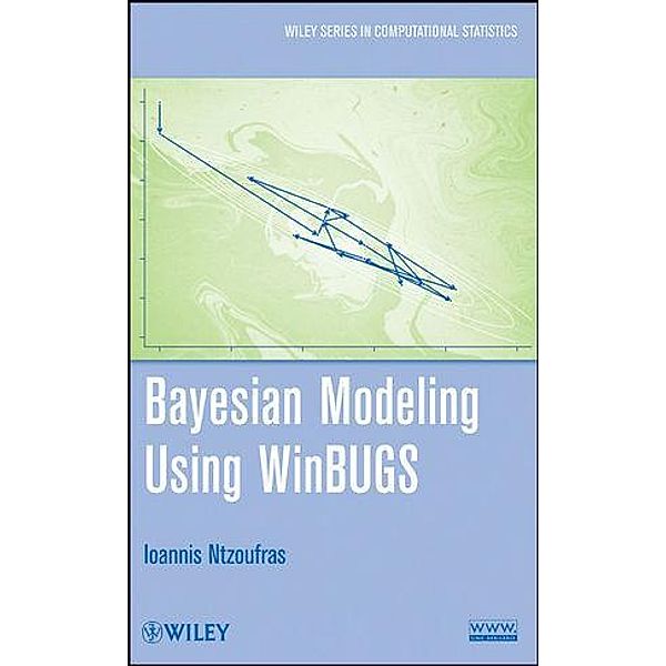 Bayesian Modeling Using WinBUGS / Wiley Series in Computational Statistics, Ioannis Ntzoufras