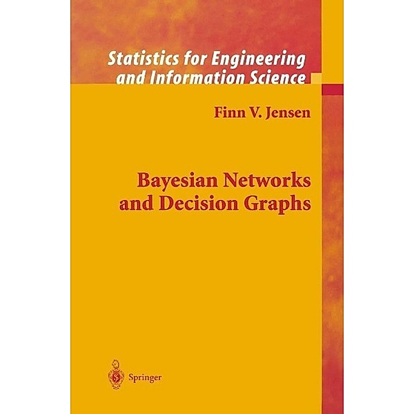 Bayesian Networks and Decision Graphs / Information Science and Statistics, Thomas Dyhre Nielsen, FINN VERNER JENSEN