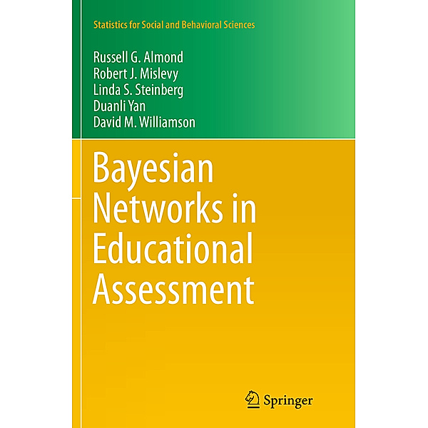Bayesian Networks in Educational Assessment, Russell G. Almond, Robert J. Mislevy, Linda S. Steinberg, Duanli Yan, David M. Williamson