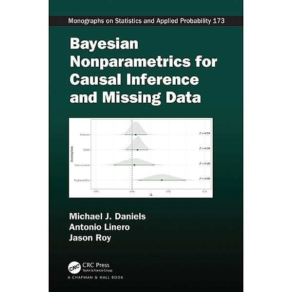 Bayesian Nonparametrics for Causal Inference and Missing Data, Michael J. Daniels, Antonio Linero, Jason Roy