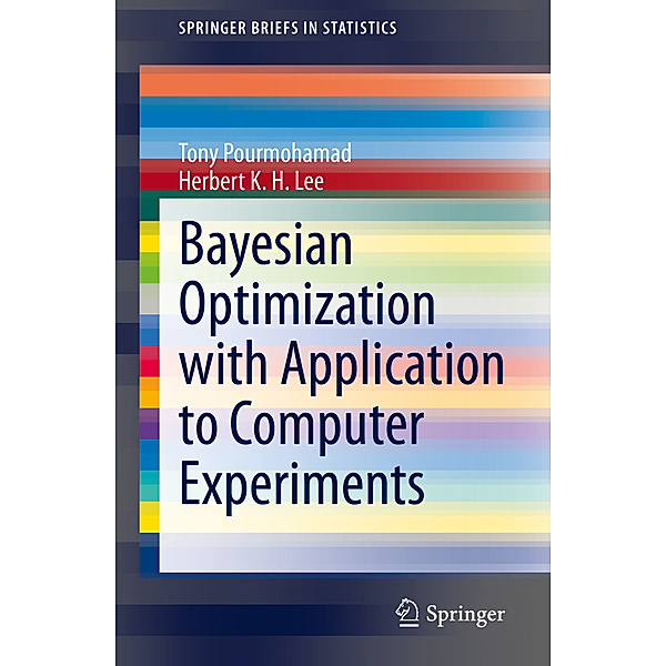 Bayesian Optimization with Application to Computer Experiments, Tony Pourmohamad, Herbert K. H. Lee