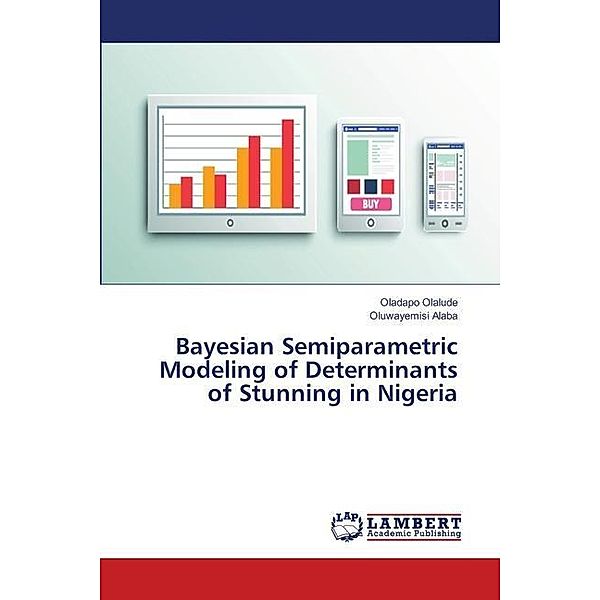 Bayesian Semiparametric Modeling of Determinants of Stunning in Nigeria, Oladapo Olalude, Oluwayemisi Alaba