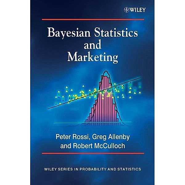 Bayesian Statistics and Marketing, Peter E. Rossi, Greg M. Allenby, Rob McCulloch