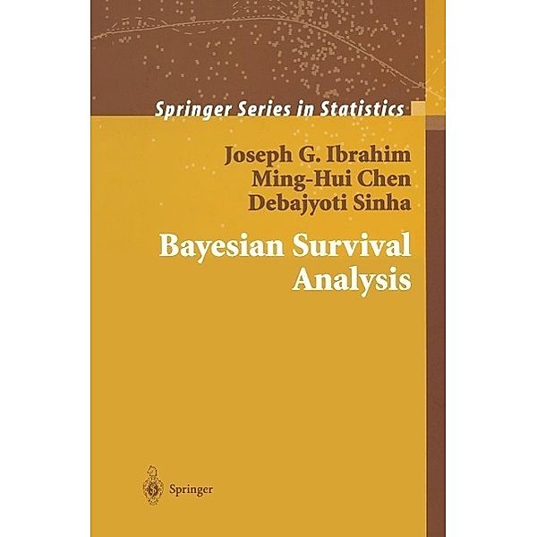 Bayesian Survival Analysis / Springer Series in Statistics, Joseph G. Ibrahim, Ming-Hui Chen, Debajyoti Sinha