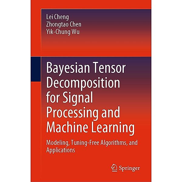 Bayesian Tensor Decomposition for Signal Processing and Machine Learning, Lei Cheng, Zhongtao Chen, Yik-Chung Wu