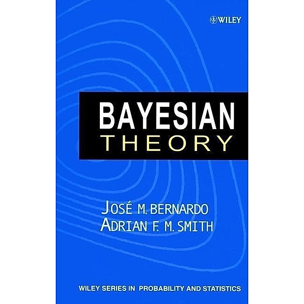 Bayesian Theory, José M. Bernardo, Adrian F. M. Smith