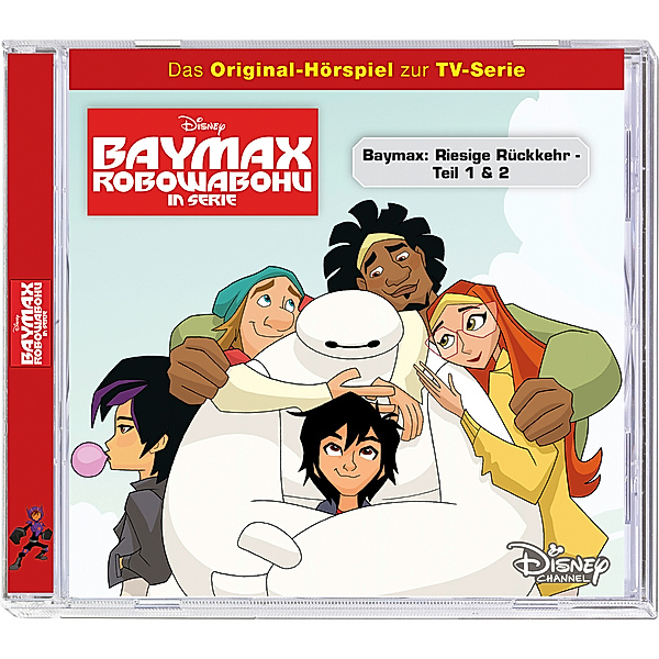 Baymax Robowabohu in Serie - Pilot: Riesige Rückkehr 1 + 2, 1 Audio-CD, Walt Disney, Baymaxx