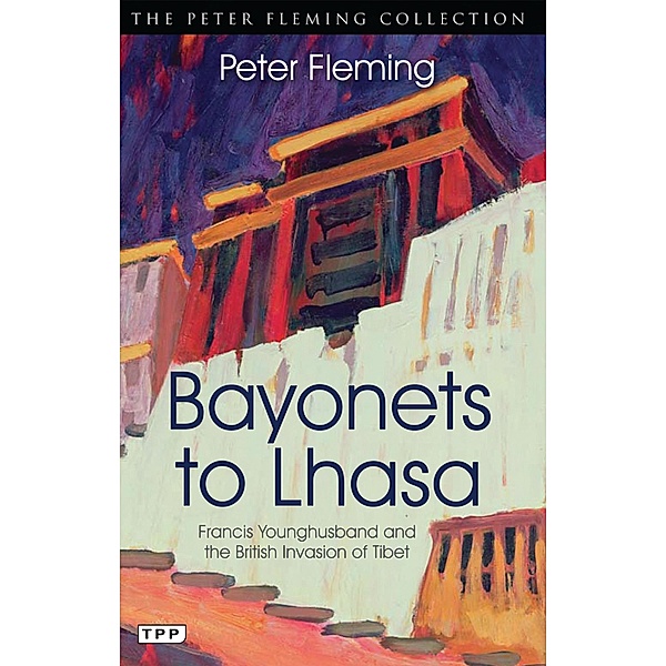 Bayonets to Lhasa, Fleming Peter
