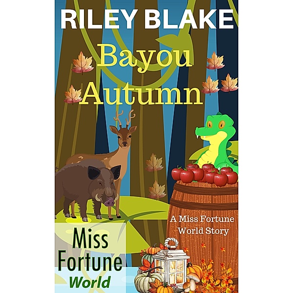 Bayou Autumn (Miss Fortune World: Bayou Cozy Romantic Thrills, #10) / Miss Fortune World: Bayou Cozy Romantic Thrills, Riley Blake