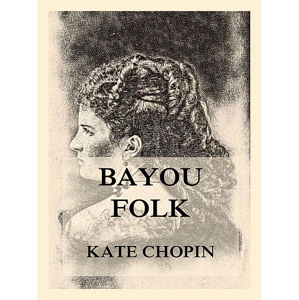 Bayou Folk, Kate Chopin