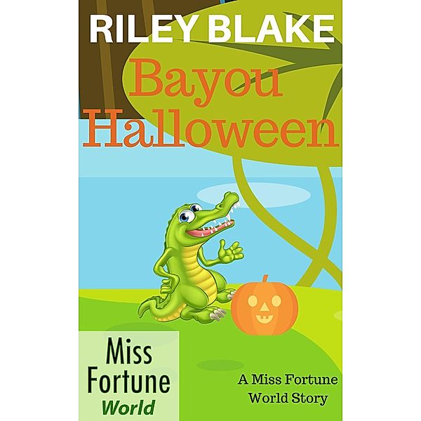 Bayou Halloween (Miss Fortune World: Bayou Cozy Romantic Thrills, #2), Riley Blake