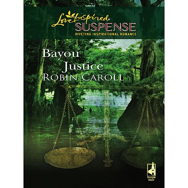 Bayou Justice (Mills & Boon Love Inspired) / Mills & Boon Love Inspired, Robin Caroll