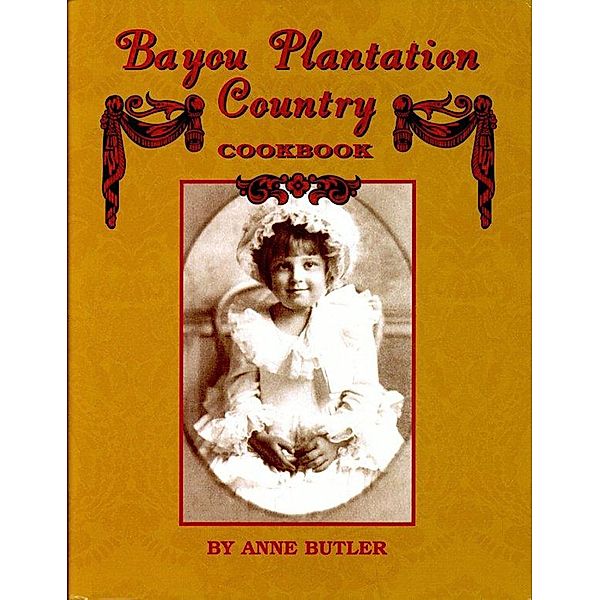 Bayou Plantation Country Cookbook / Plantation Country, Anne Butler