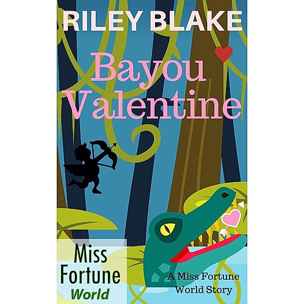 Bayou Valentine (Miss Fortune World: Bayou Cozy Romantic Thrills, #1), Riley Blake