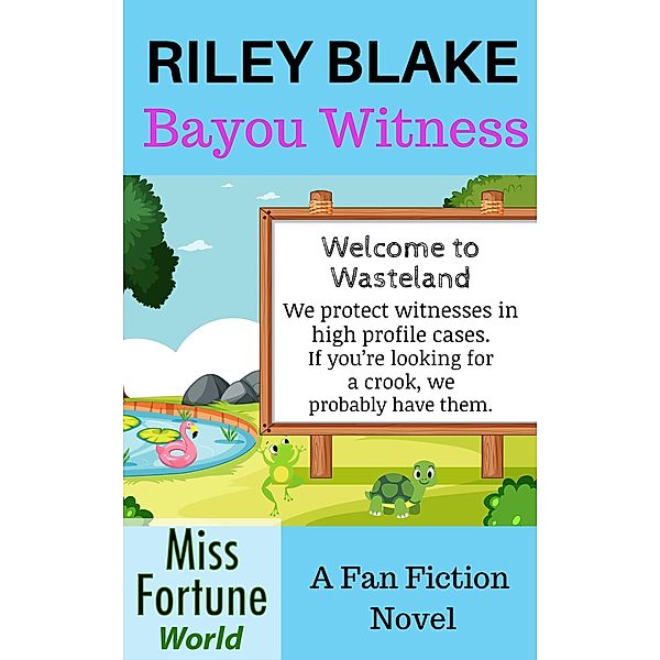 Bayou Witness (Miss Fortune World: Witnesses in the Swamps, #1) / Miss Fortune World: Witnesses in the Swamps, Riley Blake