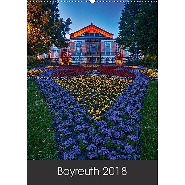 Bayreuth 2018 (Wandkalender 2018 DIN A2 hoch) Dieser erfolgreiche Kalender wurde dieses Jahr mit gleichen Bildern und ak, Katrin Taepke