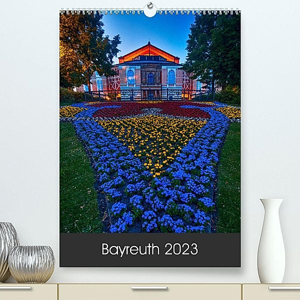 Bayreuth 2023 (Premium, hochwertiger DIN A2 Wandkalender 2023, Kunstdruck in Hochglanz), Katrin Taepke