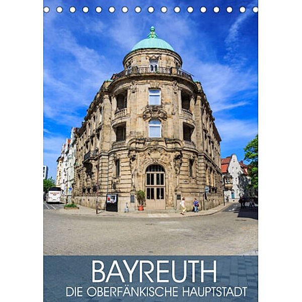 Bayreuth - die oberfränkische Hauptstadt (Tischkalender 2022 DIN A5 hoch), Val Thoermer
