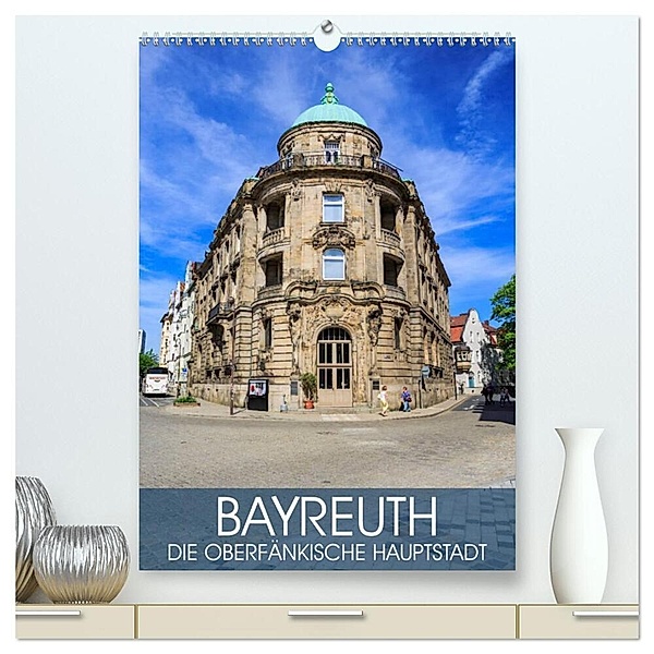 Bayreuth - die oberfränkische Hauptstadt (hochwertiger Premium Wandkalender 2024 DIN A2 hoch), Kunstdruck in Hochglanz, Val Thoermer