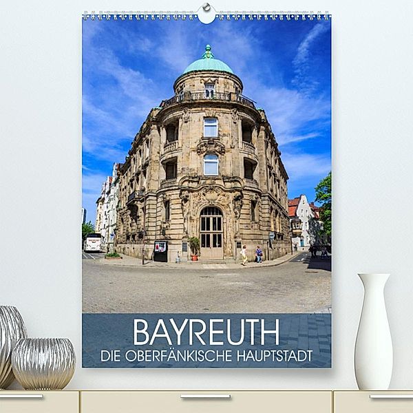 Bayreuth - die oberfränkische Hauptstadt (Premium, hochwertiger DIN A2 Wandkalender 2023, Kunstdruck in Hochglanz), Val Thoermer
