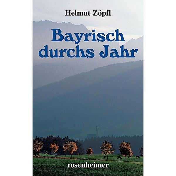 Bayrisch durchs Jahr, Helmut Zöpfl