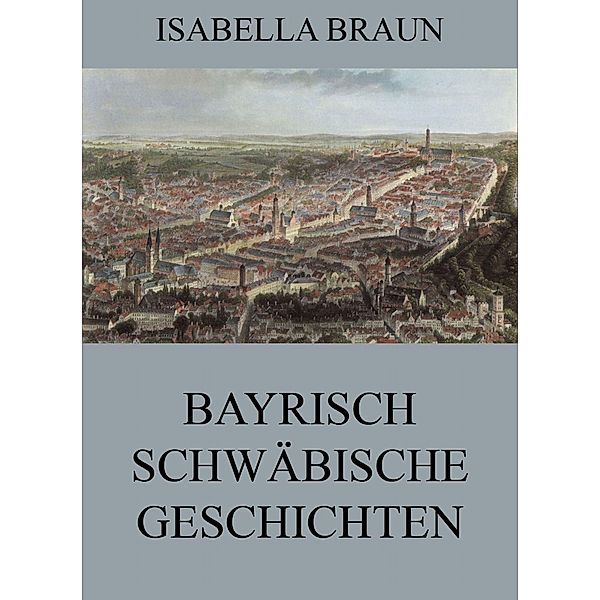 Bayrisch-Schwäbische Geschichten, Isabella Braun