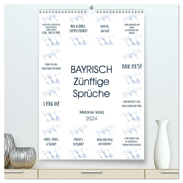 BAYRISCH Zünftige Sprüche (hochwertiger Premium Wandkalender 2024 DIN A2 hoch), Kunstdruck in Hochglanz, Melanie Viola