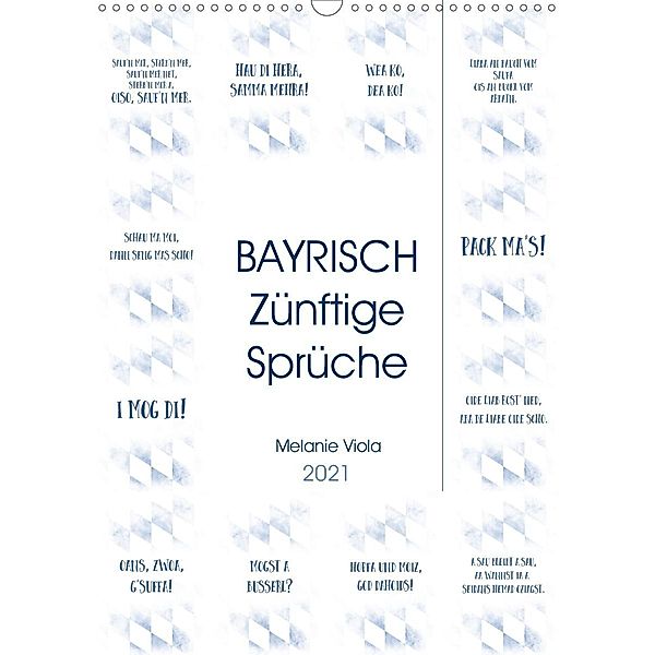 BAYRISCH Zünftige Sprüche (Wandkalender 2021 DIN A3 hoch), Melanie Viola