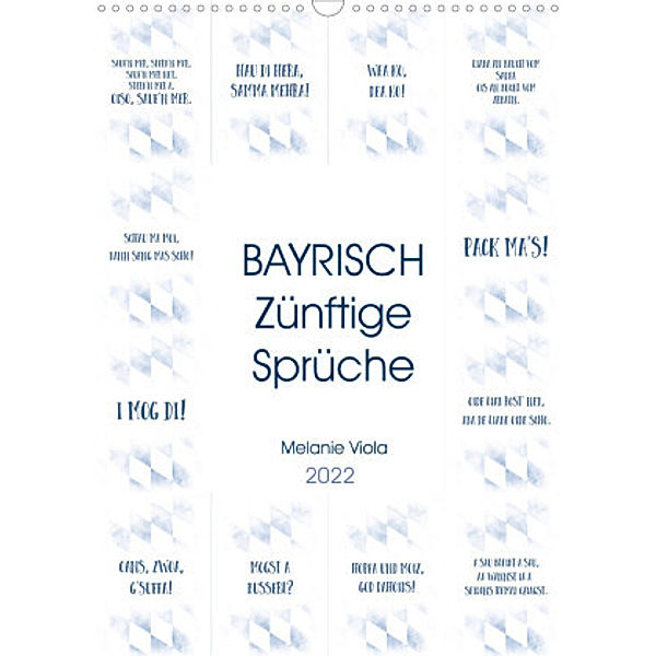 BAYRISCH Zünftige Sprüche (Wandkalender 2022 DIN A3 hoch), Melanie Viola