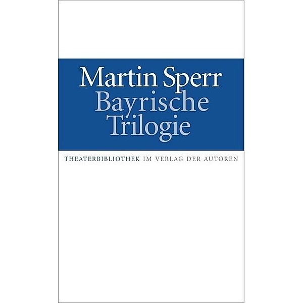 Bayrische Trilogie, Martin Sperr