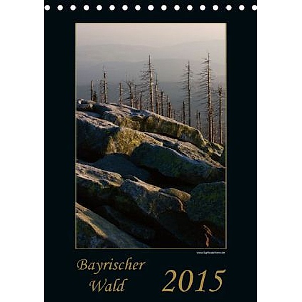 Bayrischer Wald 2015 (Tischkalender 2015 DIN A5 hoch), Lightcatchers